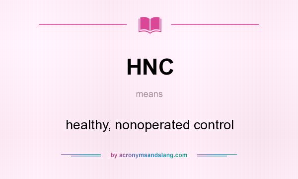 What does HNC mean? It stands for healthy, nonoperated control