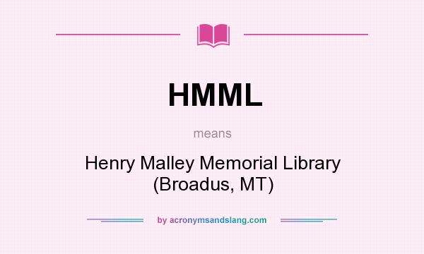What does HMML mean? It stands for Henry Malley Memorial Library (Broadus, MT)
