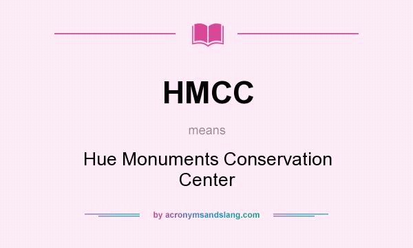 What does HMCC mean? It stands for Hue Monuments Conservation Center