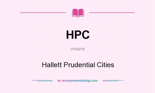 What does HPC mean? It stands for Hallett Prudential Cities