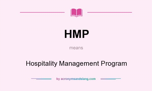 What does HMP mean? It stands for Hospitality Management Program