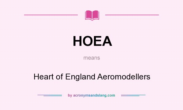 What does HOEA mean? It stands for Heart of England Aeromodellers