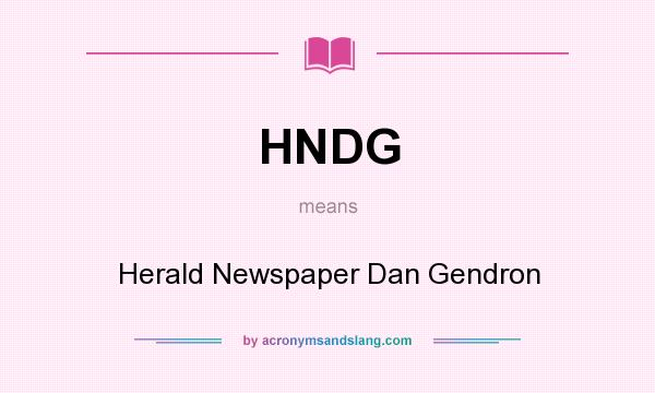What does HNDG mean? It stands for Herald Newspaper Dan Gendron