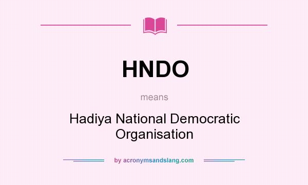 What does HNDO mean? It stands for Hadiya National Democratic Organisation