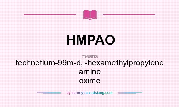 What does HMPAO mean? It stands for technetium-99m-d,l-hexamethylpropylene amine oxime