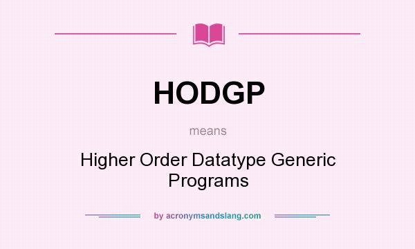 What does HODGP mean? It stands for Higher Order Datatype Generic Programs