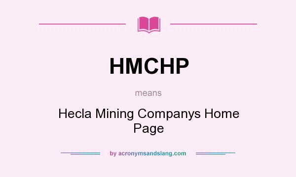 What does HMCHP mean? It stands for Hecla Mining Companys Home Page