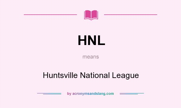 What does HNL mean? It stands for Huntsville National League