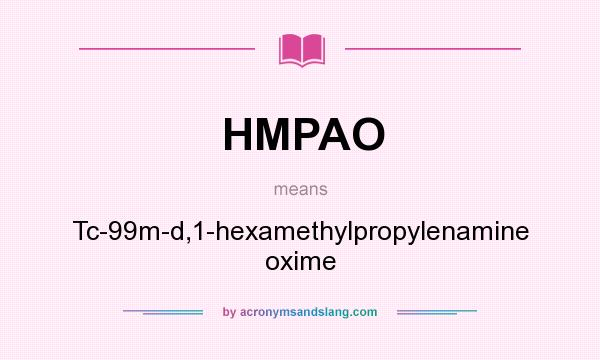 What does HMPAO mean? It stands for Tc-99m-d,1-hexamethylpropylenamine oxime