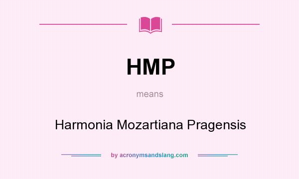 What does HMP mean? It stands for Harmonia Mozartiana Pragensis