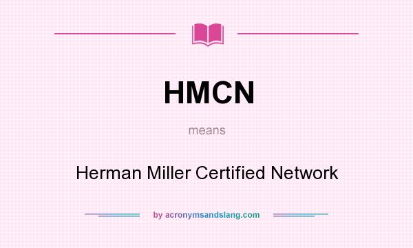 What does HMCN mean? It stands for Herman Miller Certified Network
