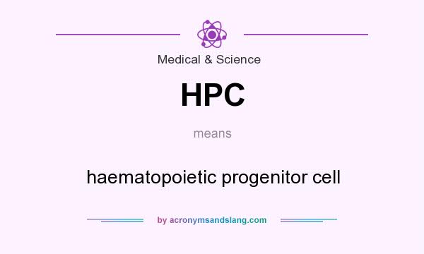 What does HPC mean? It stands for haematopoietic progenitor cell