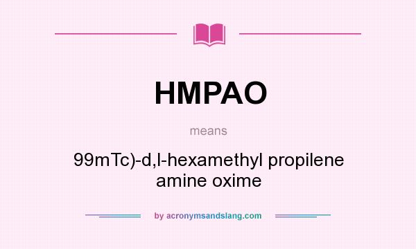What does HMPAO mean? It stands for 99mTc)-d,l-hexamethyl propilene amine oxime