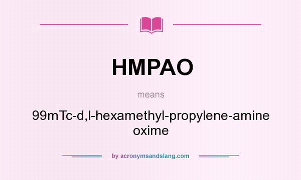 What does HMPAO mean? It stands for 99mTc-d,l-hexamethyl-propylene-amine oxime