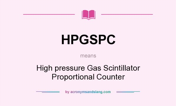 What does HPGSPC mean? It stands for High pressure Gas Scintillator Proportional Counter