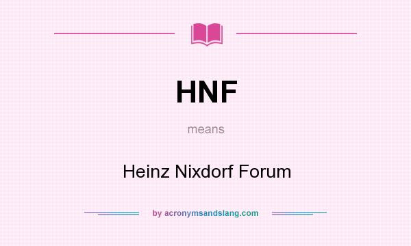 What does HNF mean? It stands for Heinz Nixdorf Forum