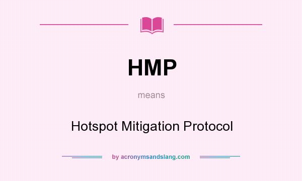 What does HMP mean? It stands for Hotspot Mitigation Protocol