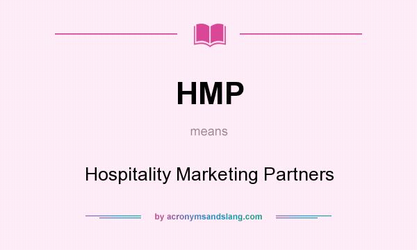 What does HMP mean? It stands for Hospitality Marketing Partners