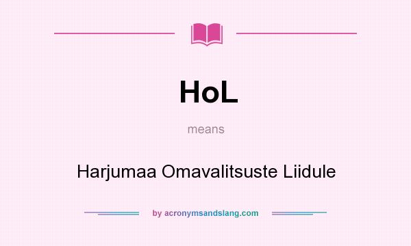 What does HoL mean? It stands for Harjumaa Omavalitsuste Liidule