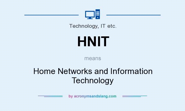 What does HNIT mean? It stands for Home Networks and Information Technology
