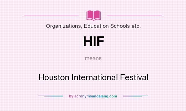 What does HIF mean? It stands for Houston International Festival