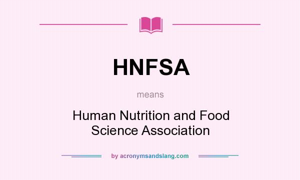 What does HNFSA mean? It stands for Human Nutrition and Food Science Association