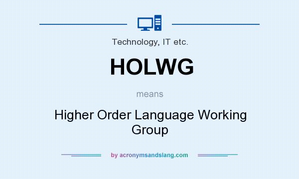 What does HOLWG mean? It stands for Higher Order Language Working Group