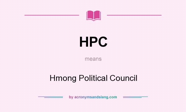 What does HPC mean? It stands for Hmong Political Council