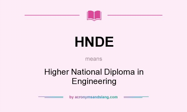 What does HNDE mean? It stands for Higher National Diploma in Engineering