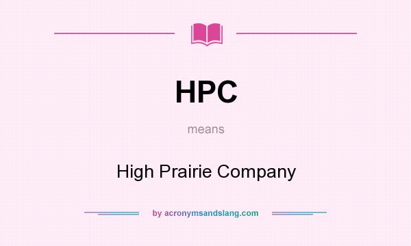 What does HPC mean? It stands for High Prairie Company