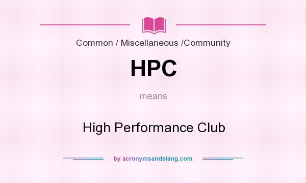 What does HPC mean? It stands for High Performance Club