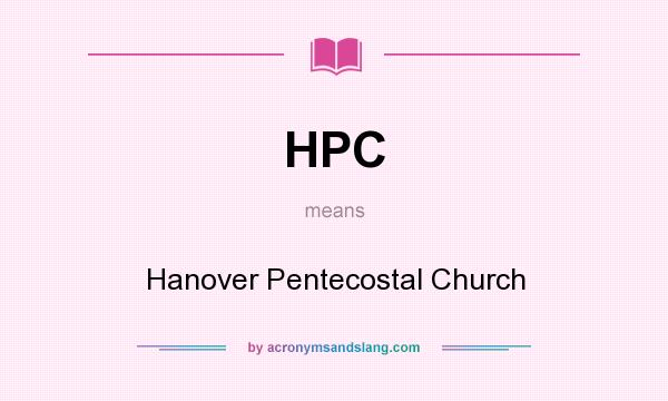 What does HPC mean? It stands for Hanover Pentecostal Church