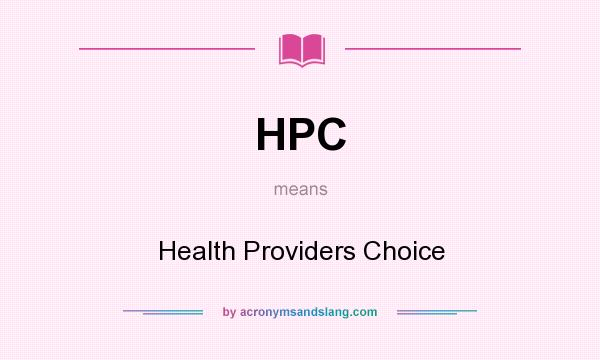 What does HPC mean? It stands for Health Providers Choice