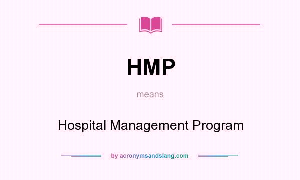 What does HMP mean? It stands for Hospital Management Program