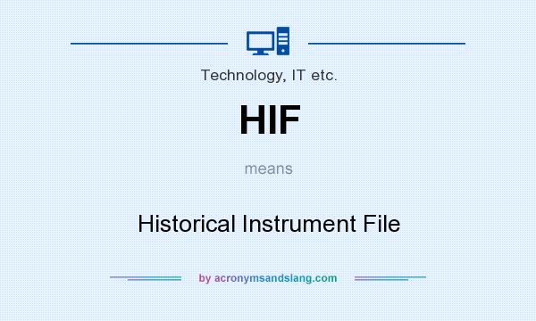 What does HIF mean? It stands for Historical Instrument File