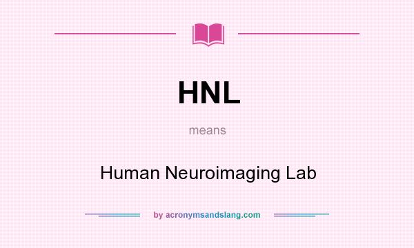 What does HNL mean? It stands for Human Neuroimaging Lab