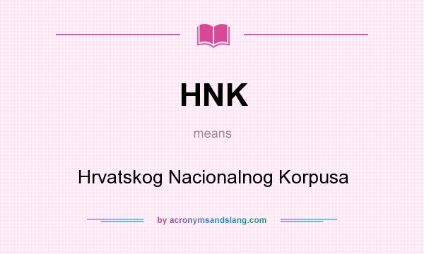 What does HNK mean? It stands for Hrvatskog Nacionalnog Korpusa