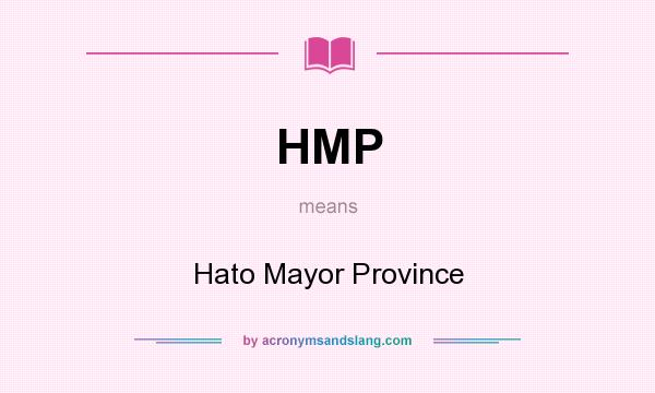 What does HMP mean? It stands for Hato Mayor Province