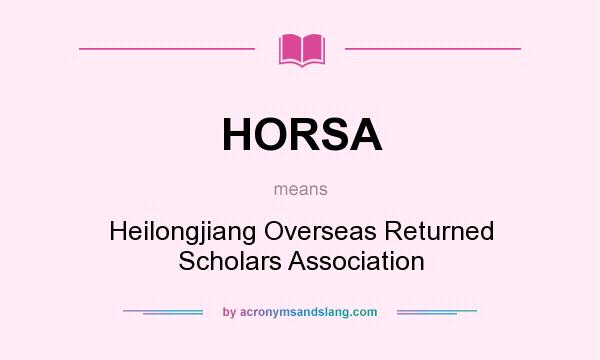 What does HORSA mean? It stands for Heilongjiang Overseas Returned Scholars Association