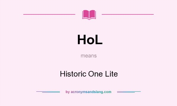 What does HoL mean? It stands for Historic One Lite