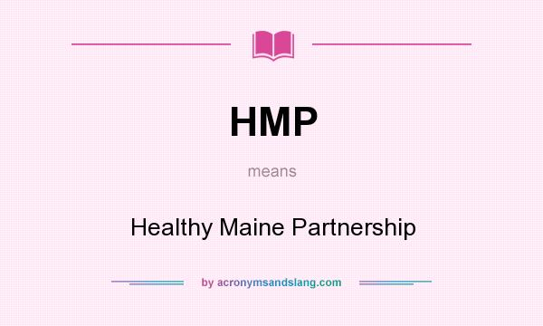 What does HMP mean? It stands for Healthy Maine Partnership