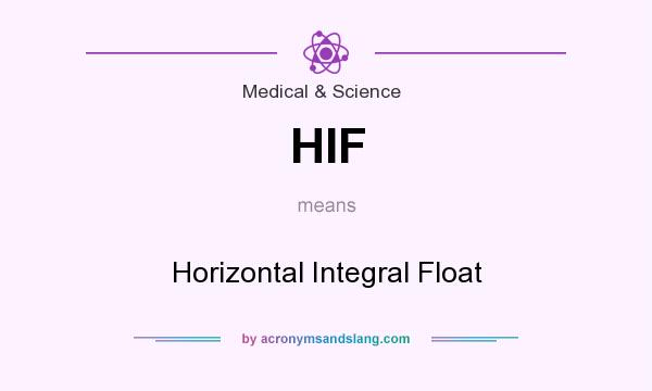 What does HIF mean? It stands for Horizontal Integral Float