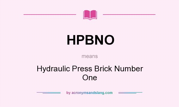 What does HPBNO mean? It stands for Hydraulic Press Brick Number One