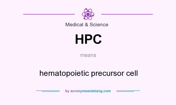 What does HPC mean? It stands for hematopoietic precursor cell