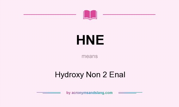 What does HNE mean? It stands for Hydroxy Non 2 Enal