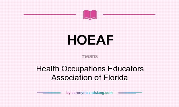What does HOEAF mean? It stands for Health Occupations Educators Association of Florida