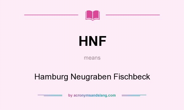 What does HNF mean? It stands for Hamburg Neugraben Fischbeck