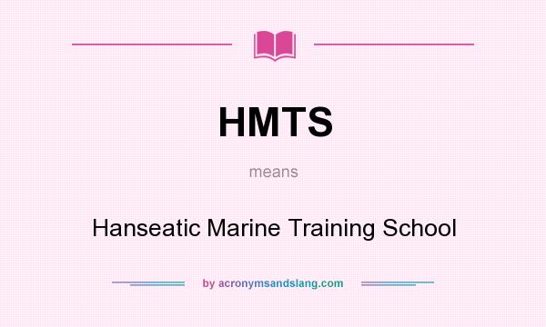 What does HMTS mean? It stands for Hanseatic Marine Training School
