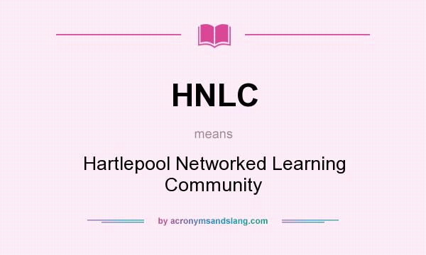 What does HNLC mean? It stands for Hartlepool Networked Learning Community
