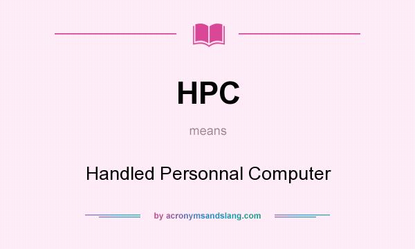 What does HPC mean? It stands for Handled Personnal Computer